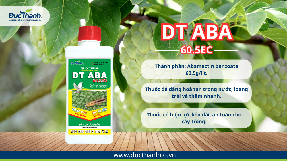 DT Aba 60.5EC - Phòng trừ bọ trĩ cho mãng cầu xanh tốt, thị trường ưa dùng