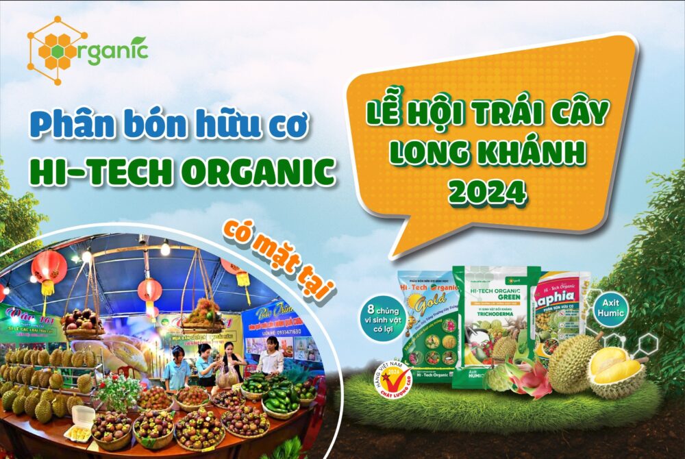 Phân hữu cơ Hi-tech Organic tại Lễ hội Trái cây Long Khánh