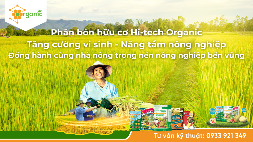 Phân bón hữu cơ Hi-tech Organic - Nâng tầm nông nghiệp, hướng đến canh tác bền vững