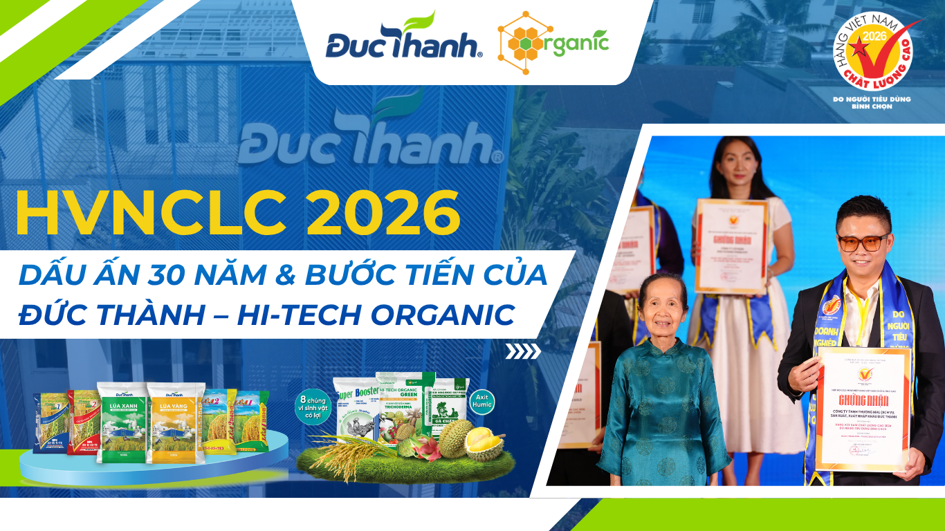 Dấu Ấn 30 Năm & Bước Tiến Của Đức Thành – Hi-tech Organic